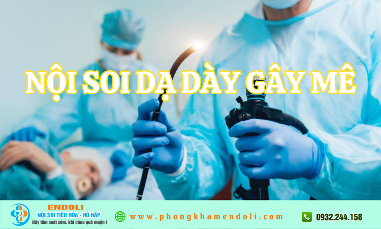 Nội soi dạ dày gây mê